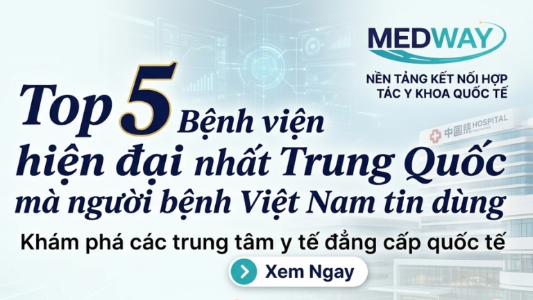 Top 5 bệnh viện hiện đại nhất Trung Quốc mà người bệnh Việt Nam tin dùng